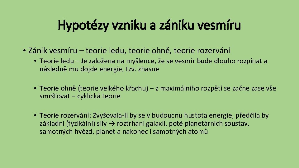 Hypotézy vzniku a zániku vesmíru • Zánik vesmíru – teorie ledu, teorie ohně, teorie