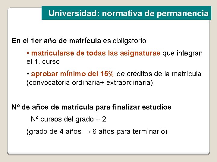 Universidad: normativa de permanencia En el 1 er año de matrícula es obligatorio ▪