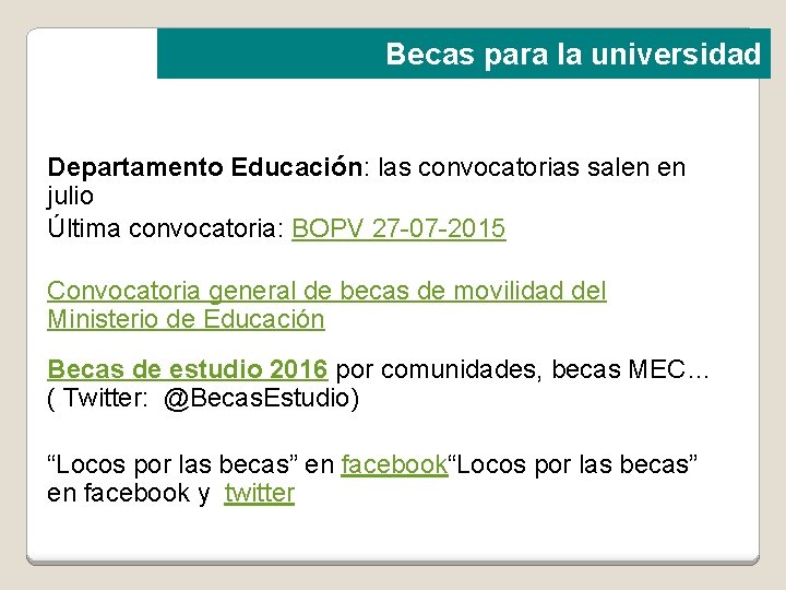 Becas para la universidad Departamento Educación: las convocatorias salen en julio Última convocatoria: BOPV