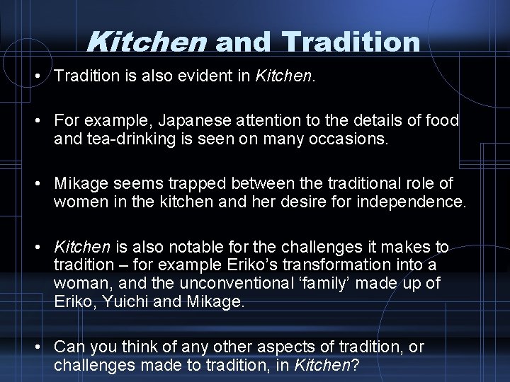 Kitchen and Tradition • Tradition is also evident in Kitchen. • For example, Japanese