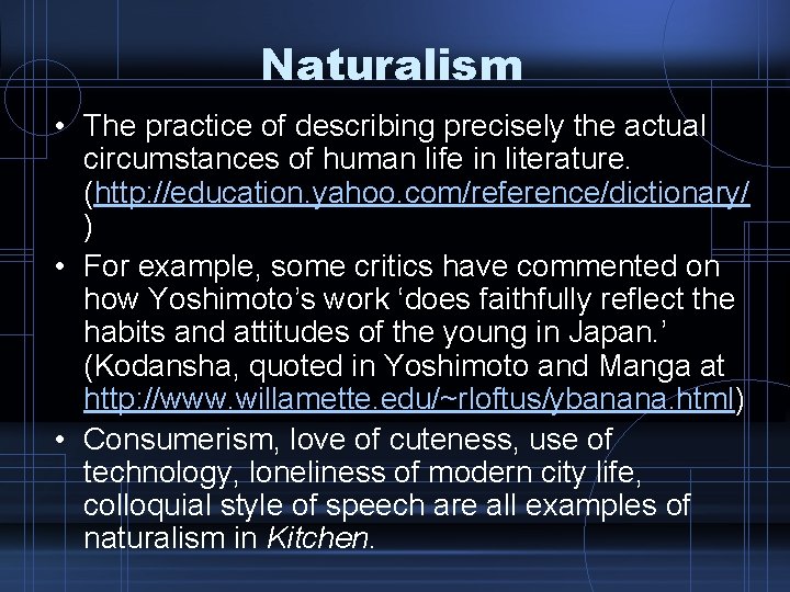 Naturalism • The practice of describing precisely the actual circumstances of human life in