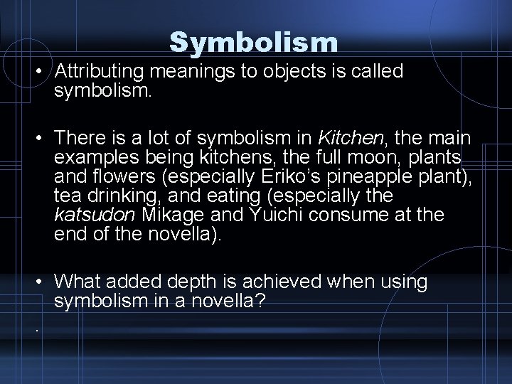 Symbolism • Attributing meanings to objects is called symbolism. • There is a lot