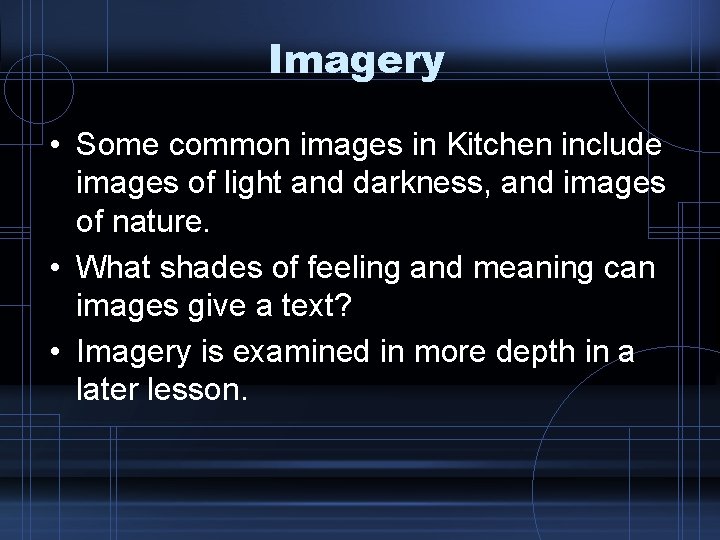 Imagery • Some common images in Kitchen include images of light and darkness, and