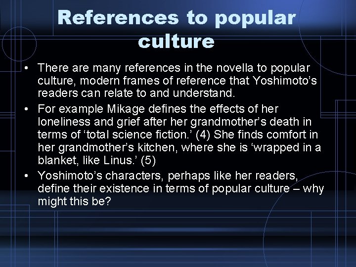 References to popular culture • There are many references in the novella to popular