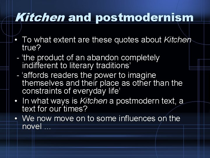 Kitchen and postmodernism • To what extent are these quotes about Kitchen true? -
