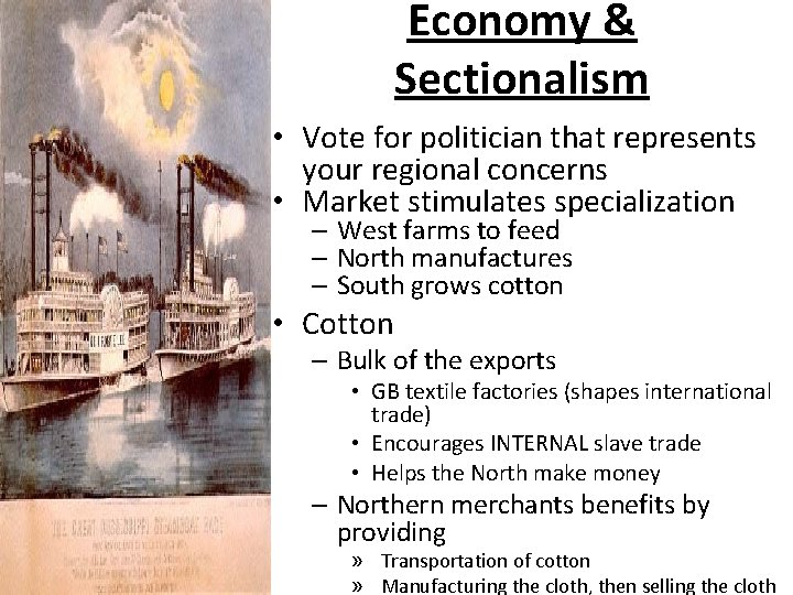 Economy & Sectionalism • Vote for politician that represents your regional concerns • Market