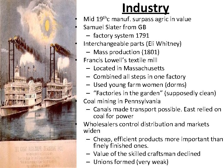 Industry • Mid 19 thc manuf. surpass agric in value • Samuel Slater from
