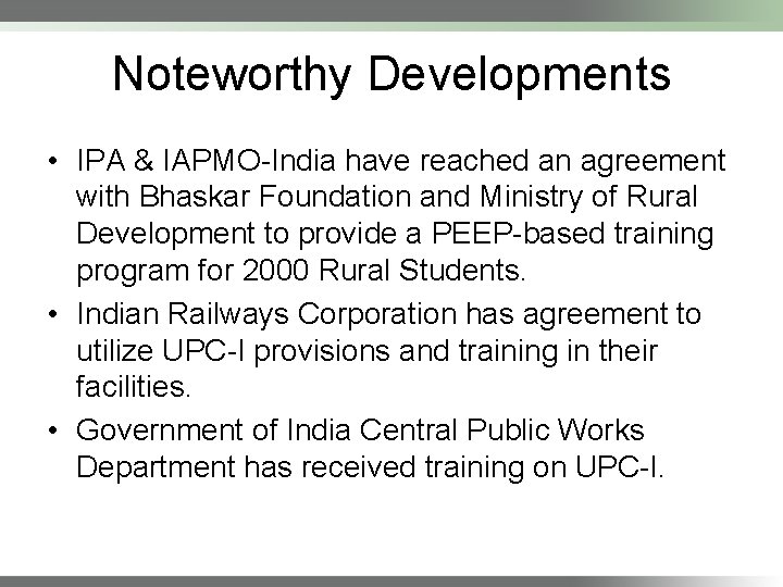 Noteworthy Developments • IPA & IAPMO-India have reached an agreement with Bhaskar Foundation and