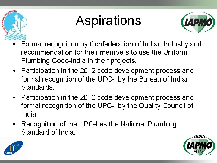 Aspirations • Formal recognition by Confederation of Indian Industry and recommendation for their members