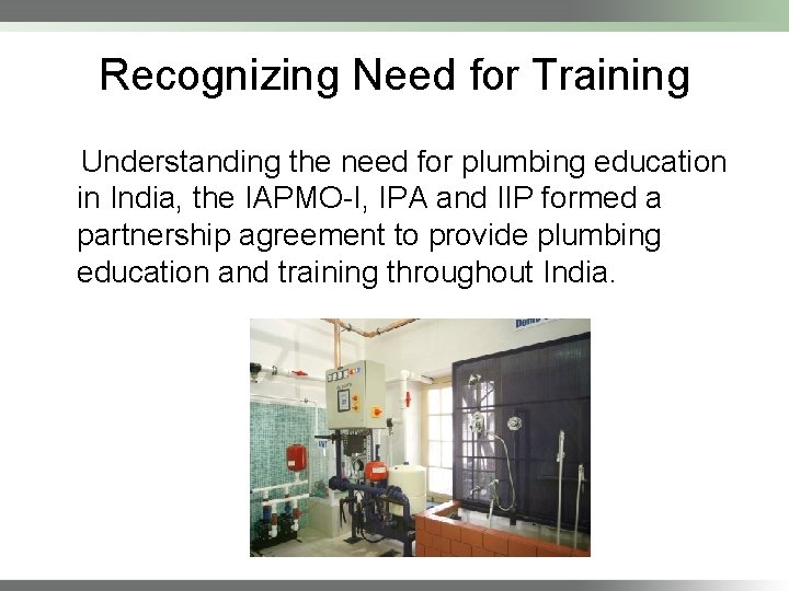 Recognizing Need for Training Understanding the need for plumbing education in India, the IAPMO-I,