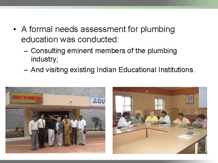  • A formal needs assessment for plumbing education was conducted: – Consulting eminent