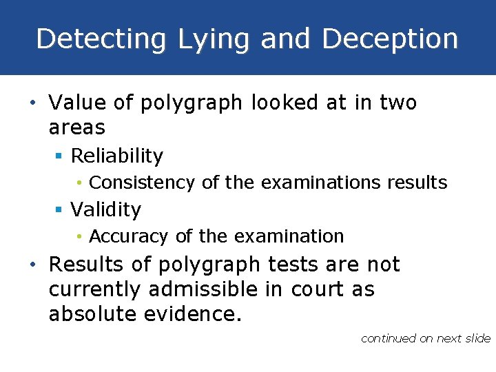 Detecting Lying and Deception • Value of polygraph looked at in two areas §
