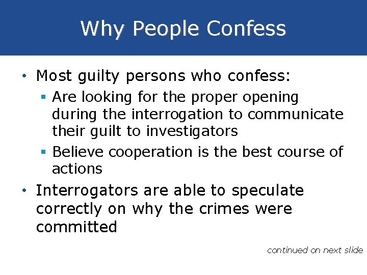 Why People Confess • Most guilty persons who confess: § Are looking for the