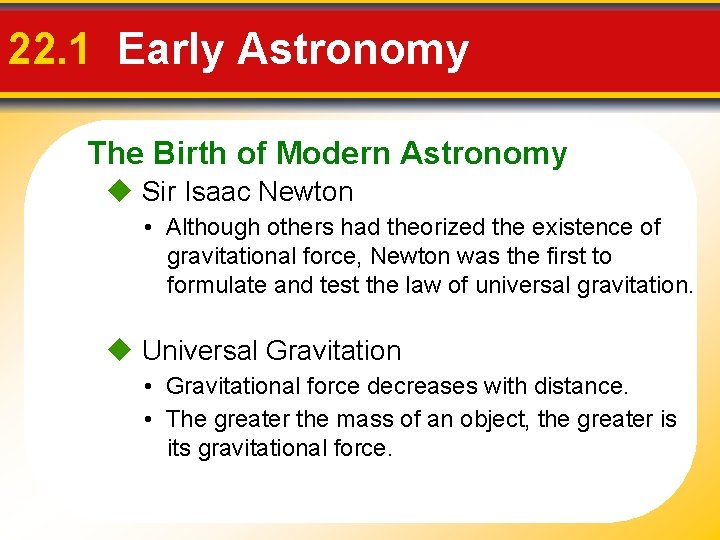 22. 1 Early Astronomy The Birth of Modern Astronomy Sir Isaac Newton • Although