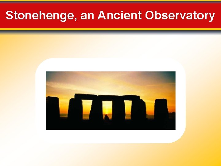 Stonehenge, an Ancient Observatory 