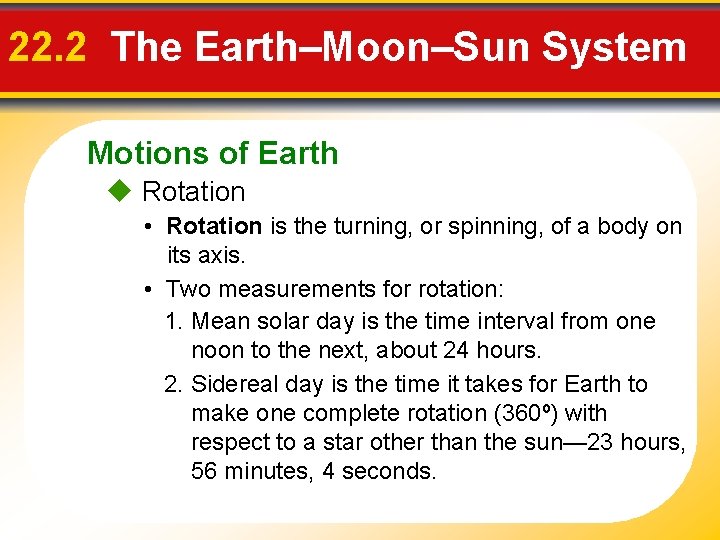 22. 2 The Earth–Moon–Sun System Motions of Earth Rotation • Rotation is the turning,