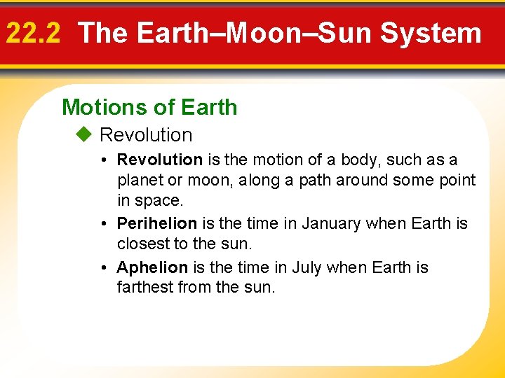 22. 2 The Earth–Moon–Sun System Motions of Earth Revolution • Revolution is the motion