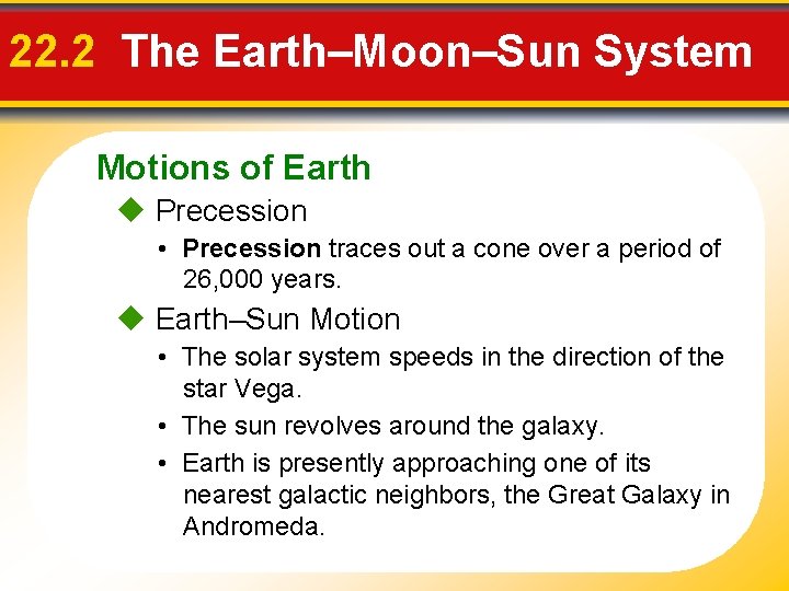 22. 2 The Earth–Moon–Sun System Motions of Earth Precession • Precession traces out a