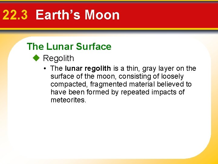 22. 3 Earth’s Moon The Lunar Surface Regolith • The lunar regolith is a