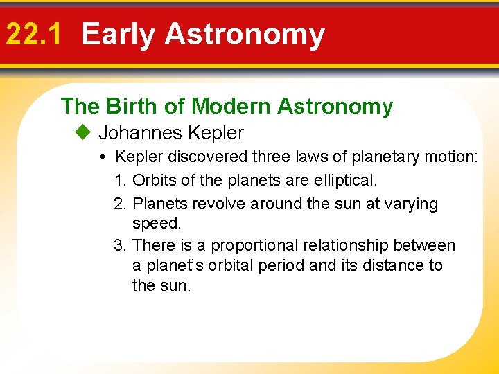 22. 1 Early Astronomy The Birth of Modern Astronomy Johannes Kepler • Kepler discovered