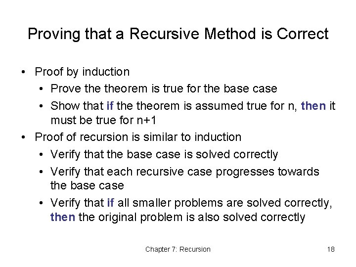 Proving that a Recursive Method is Correct • Proof by induction • Prove theorem