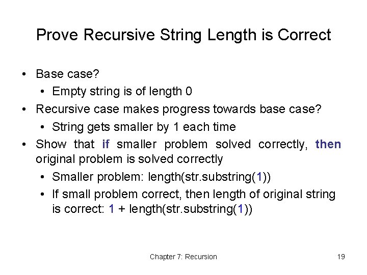 Prove Recursive String Length is Correct • Base case? • Empty string is of