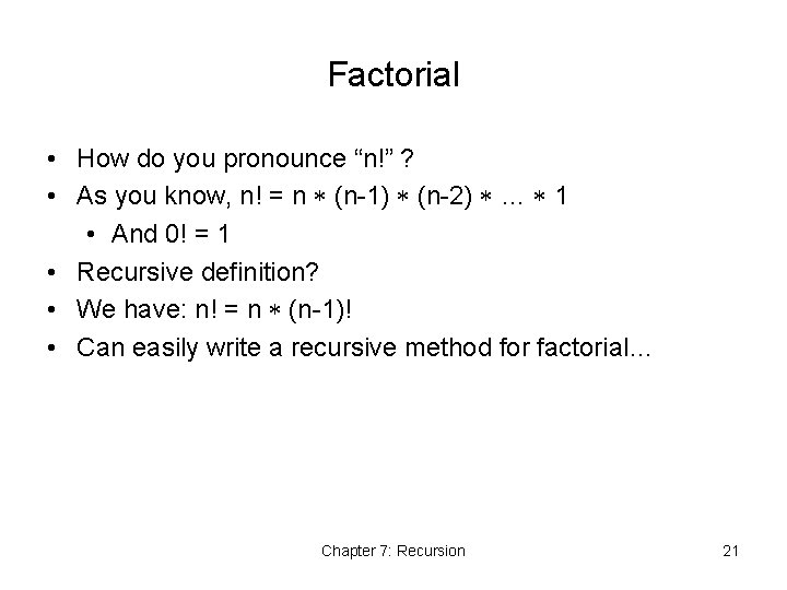 Factorial • How do you pronounce “n!” ? • As you know, n! =