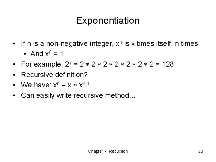 Exponentiation • If n is a non-negative integer, xn is x times itself, n