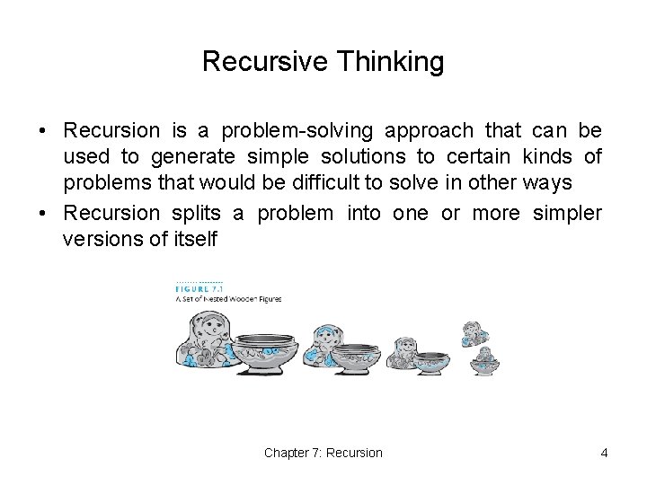 Recursive Thinking • Recursion is a problem-solving approach that can be used to generate Recursive Thinking • Recursion is a problem-solving approach that can be used to generate