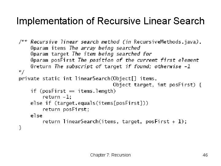 Implementation of Recursive Linear Search Chapter 7: Recursion 46 