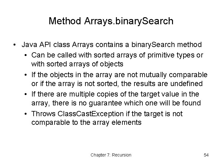 Method Arrays. binary. Search • Java API class Arrays contains a binary. Search method Method Arrays. binary. Search • Java API class Arrays contains a binary. Search method
