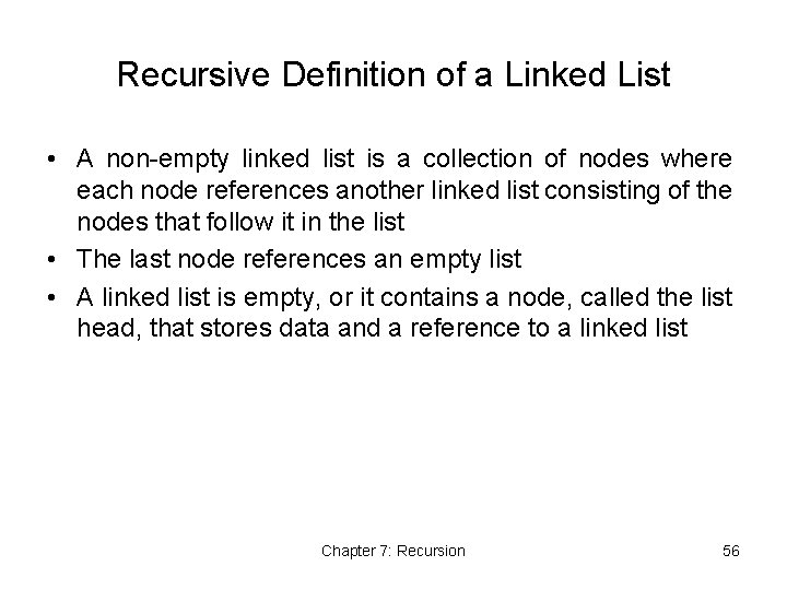 Recursive Definition of a Linked List • A non-empty linked list is a collection