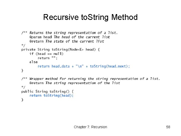 Recursive to. String Method Chapter 7: Recursion 58 Recursive to. String Method Chapter 7: Recursion 58