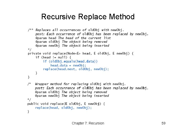 Recursive Replace Method Chapter 7: Recursion 59 Recursive Replace Method Chapter 7: Recursion 59