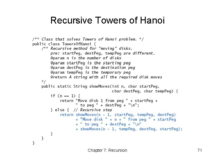 Recursive Towers of Hanoi Chapter 7: Recursion 71 Recursive Towers of Hanoi Chapter 7: Recursion 71