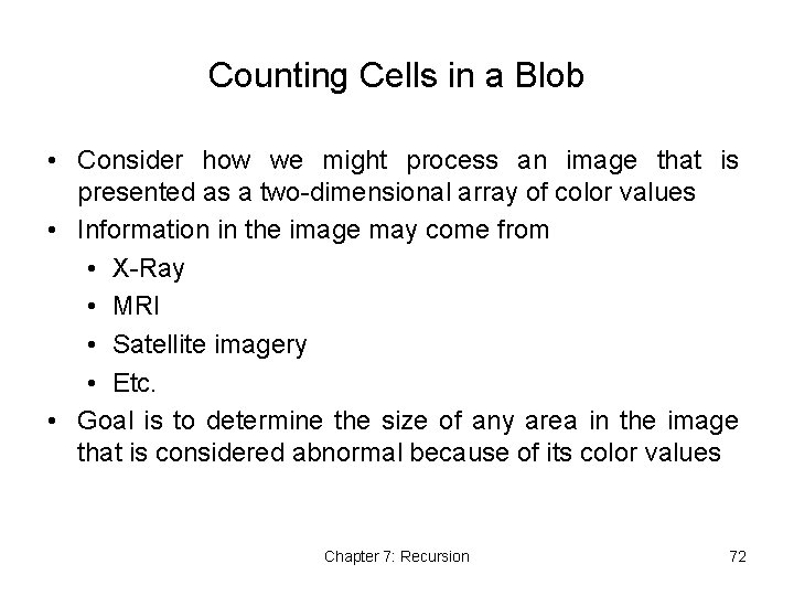 Counting Cells in a Blob • Consider how we might process an image that