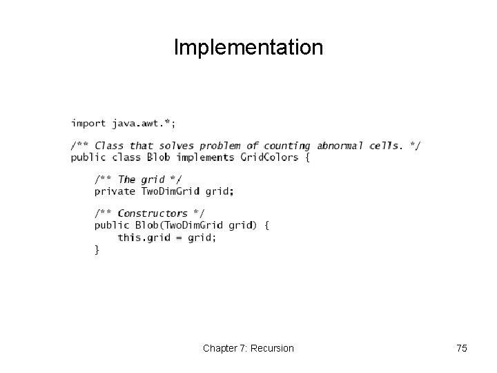 Implementation Chapter 7: Recursion 75 Implementation Chapter 7: Recursion 75