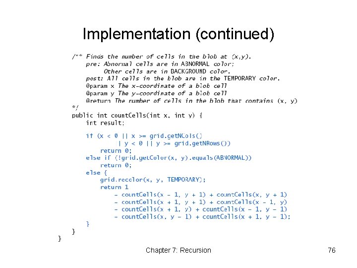 Implementation (continued) Chapter 7: Recursion 76 