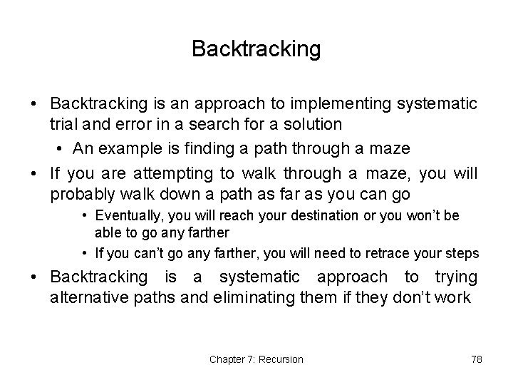 Backtracking • Backtracking is an approach to implementing systematic trial and error in a