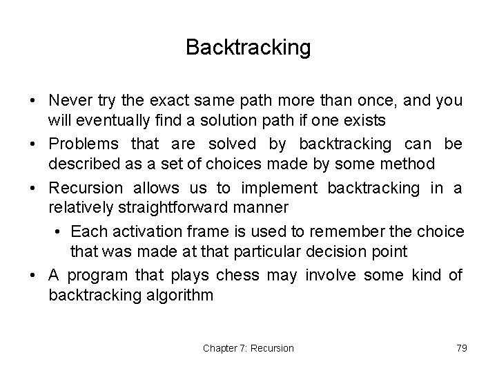 Backtracking • Never try the exact same path more than once, and you will