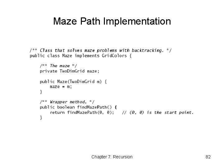 Maze Path Implementation Chapter 7: Recursion 82 