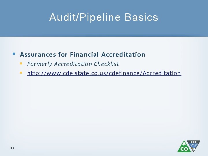 Audit/Pipeline Basics § Assurances for Financial Accreditation § Formerly Accreditation Checklist § http: //www.