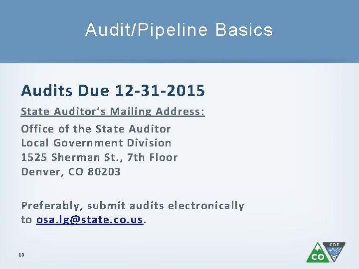 Audit/Pipeline Basics Audits Due 12 -31 -2015 State Auditor’s Mailing Address: Office of the
