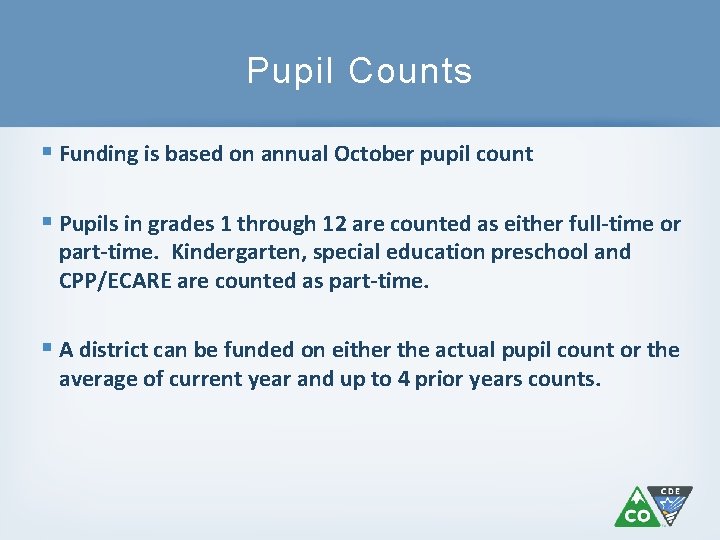Pupil Counts § Funding is based on annual October pupil count § Pupils in