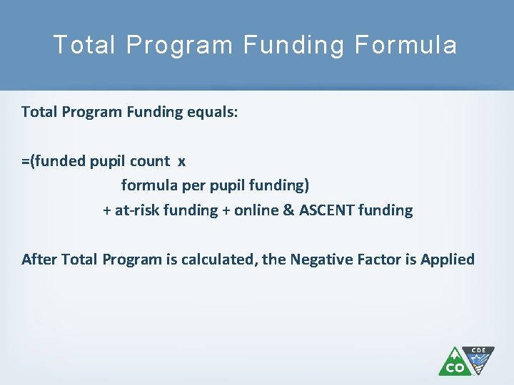Total Program Funding Formula Total Program Funding equals: =(funded pupil count x formula per