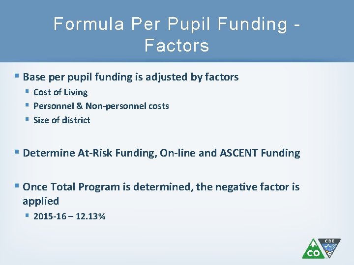 Formula Per Pupil Funding Factors § Base per pupil funding is adjusted by factors