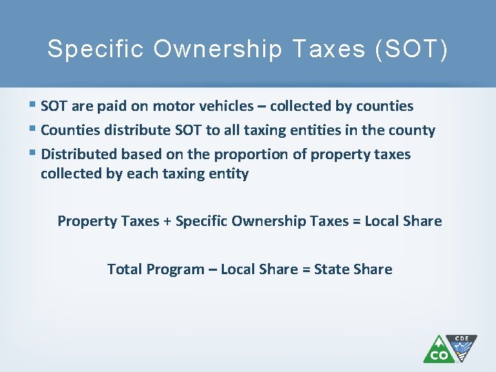 Specific Ownership Taxes (SOT) § SOT are paid on motor vehicles – collected by