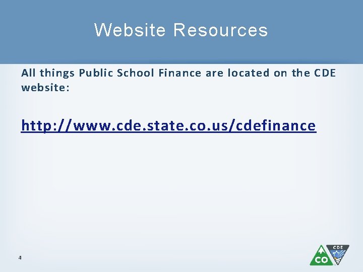 Website Resources All things Public School Finance are located on the CDE website: http: