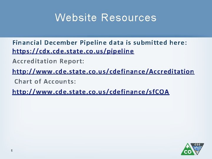 Website Resources Financial December Pipeline data is submitted here: https: //cdx. cde. state. co.
