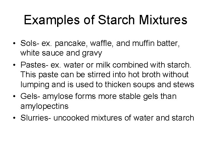 Examples of Starch Mixtures • Sols- ex. pancake, waffle, and muffin batter, white sauce